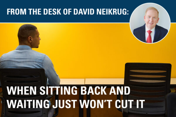When sitting back and waiting just won’t cut it